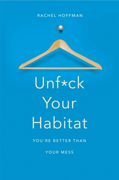 Unf*ck Your Habitat, Rachel Hoffman - Paperback - 9781509830206