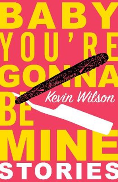 Baby, You're Gonna Be Mine, Kevin Wilson - Paperback - 9781509832231