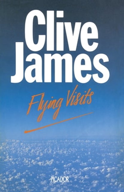 Flying Visits, Clive James - Ebook - 9781509832385