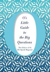 O's Little Guide to the Big Questions - The Editors of O, the Oprah Magazine - 9781509832545