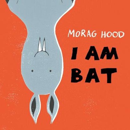 I Am Bat, Morag Hood - Gebonden - 9781509834617