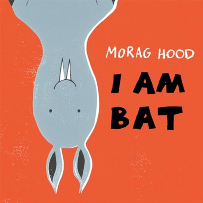 I Am Bat, Morag Hood - Paperback - 9781509834624