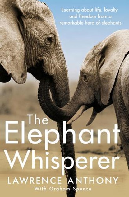 The Elephant Whisperer, Lawrence Anthony ; Graham Spence - Paperback - 9781509838530