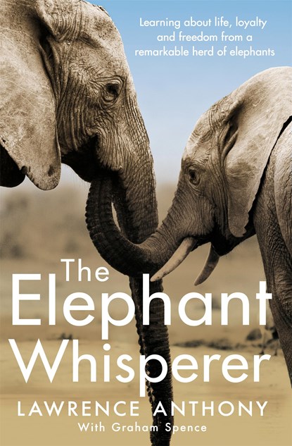 The Elephant Whisperer, Lawrence Anthony ; Graham Spence - Paperback - 9781509838530