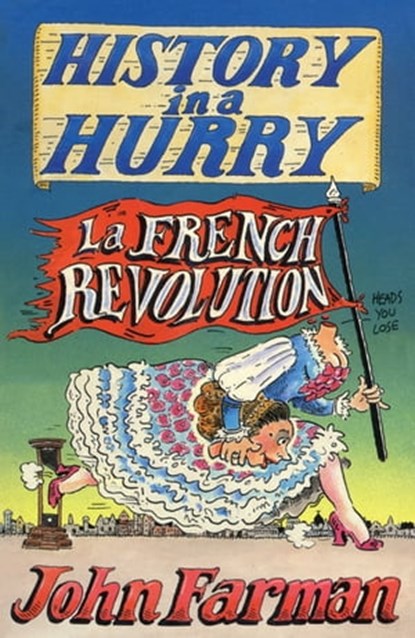 History in a Hurry: French Revolution, John Farman - Ebook - 9781509839803