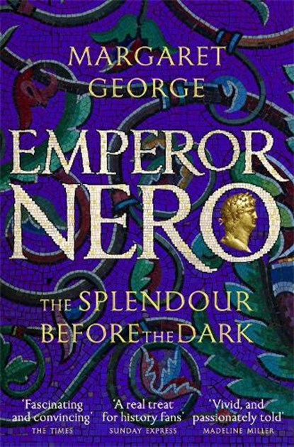 Emperor Nero: The Splendour Before The Dark, Margaret George - Paperback - 9781509840236
