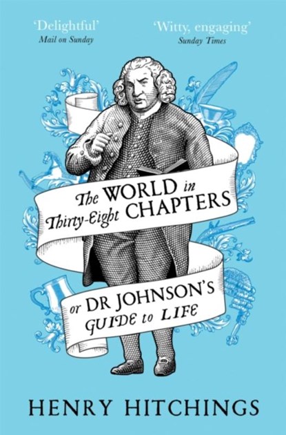 The World in Thirty-Eight Chapters or Dr Johnson’s Guide to Life, Henry Hitchings - Paperback - 9781509841943