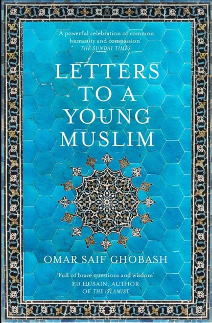 Letters to a Young Muslim, Omar Saif Ghobash - Paperback - 9781509842605