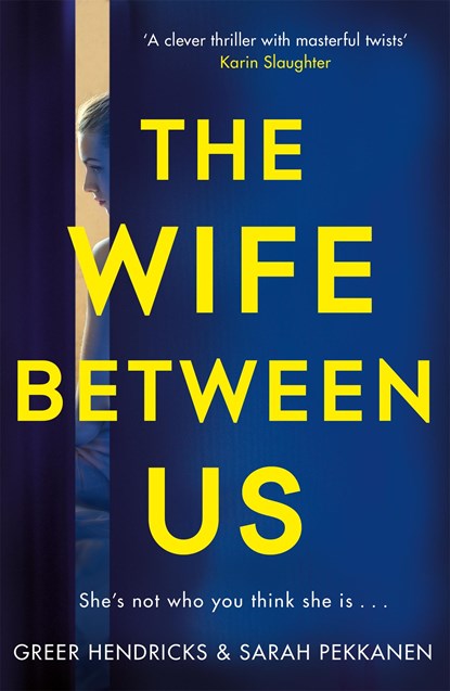 The Wife Between Us, Greer Hendricks ; Sarah Pekkanen - Paperback - 9781509842834