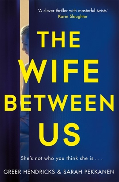 The Wife Between Us, Greer Hendricks ; Sarah Pekkanen - Paperback - 9781509842834