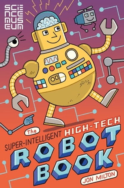 The Super-Intelligent, High-tech Robot Book, The Science Museum - Ebook - 9781509845040