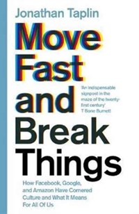 Move fast and break things | Jonathan Taplin | 