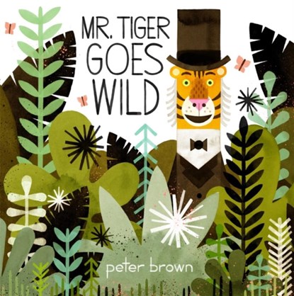 Mr Tiger Goes Wild, Peter Brown - Paperback - 9781509848232