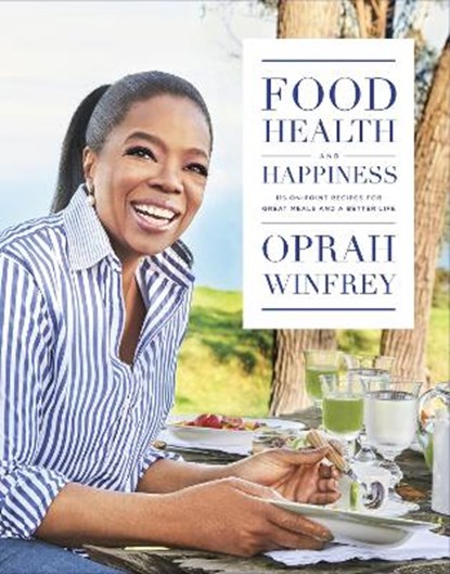 Food, Health and Happiness, Oprah Winfrey - Gebonden Gebonden - 9781509850853