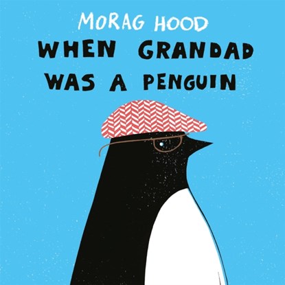 When Grandad Was a Penguin, Morag Hood - Paperback - 9781509850976