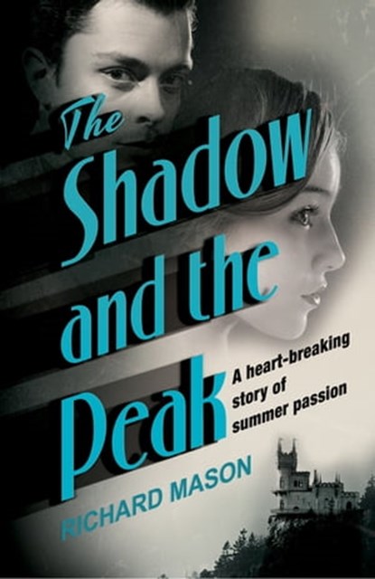 The Shadow and the Peak, Richard Mason - Ebook - 9781509852499