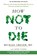 How Not to Die, Michael Greger ; Gene Stone - Paperback - 9781509852505