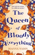 The Queen of Bloody Everything | Joanna Nadin | 