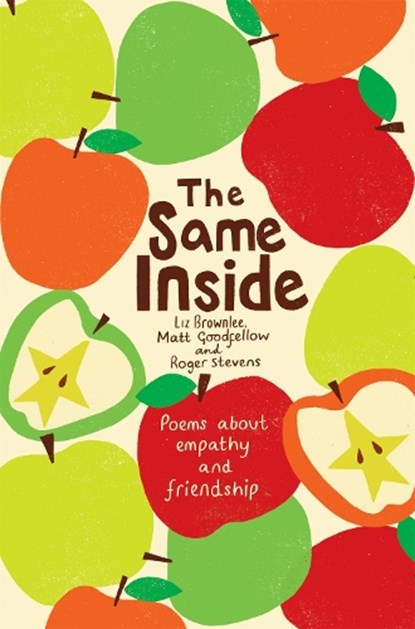 The Same Inside: Poems about Empathy and Friendship, Roger Stevens ; Matt Goodfellow - Paperback - 9781509854509