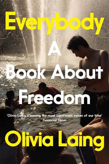 Everybody, Olivia Laing - Paperback - 9781509857128