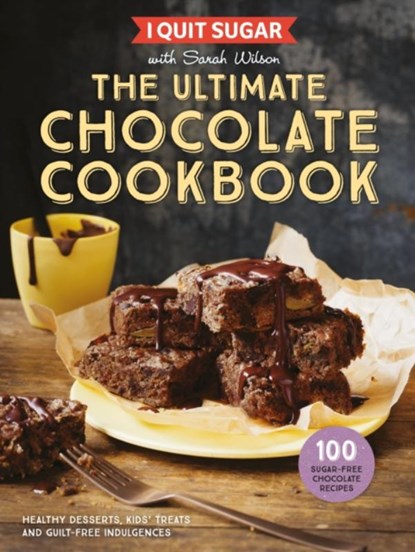 I Quit Sugar The Ultimate Chocolate Cookbook, Sarah Wilson - Gebonden - 9781509858361
