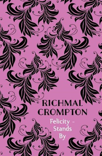 Felicity - Stands By, Richmal Crompton - Paperback - 9781509859450