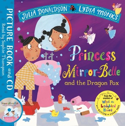 Princess Mirror-Belle and the Dragon Pox, Julia Donaldson ; Lydia Monks - Paperback - 9781509864058