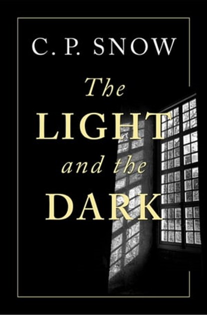The Light and the Dark, C. P. Snow - Ebook - 9781509864249