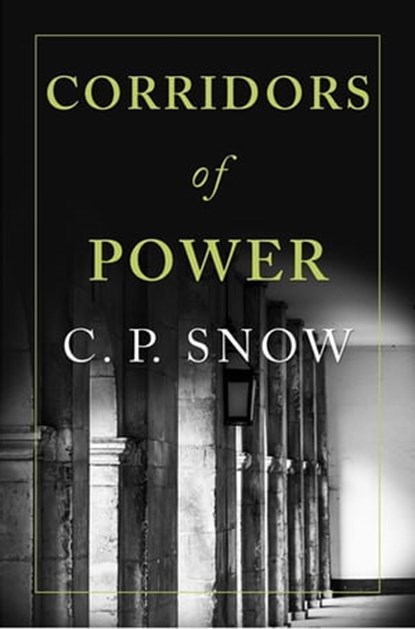 Corridors of Power, C. P. Snow - Ebook - 9781509864393