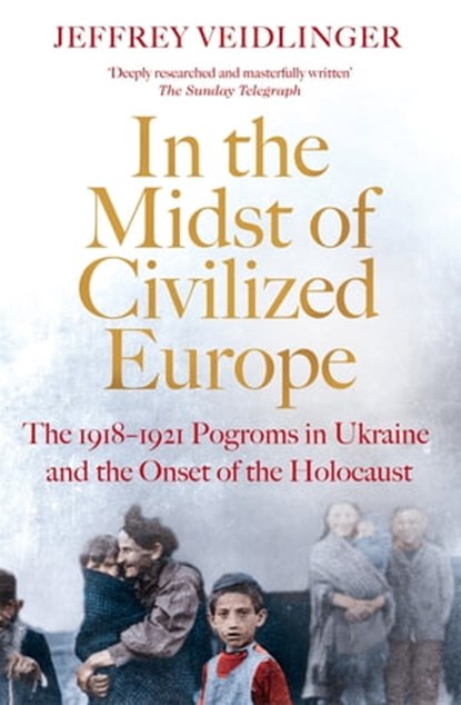 In the Midst of Civilized Europe, Jeffrey Veidlinger - Ebook - 9781509867455