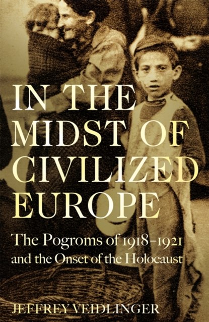 In the Midst of Civilized Europe, Jeffrey Veidlinger - Paperback - 9781509867462