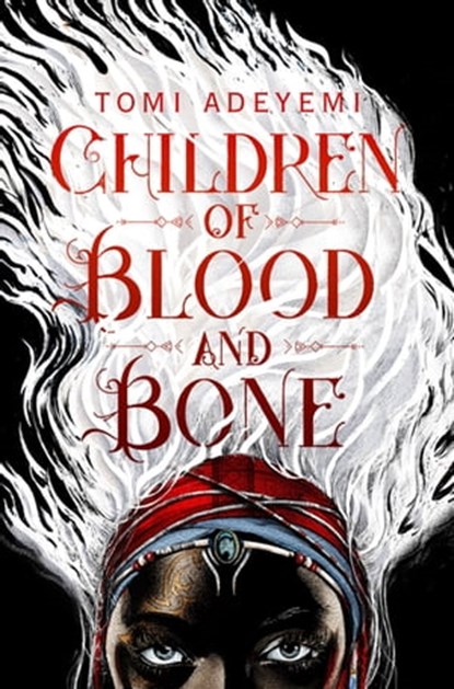 Children of Blood and Bone, Tomi Adeyemi - Ebook - 9781509871360