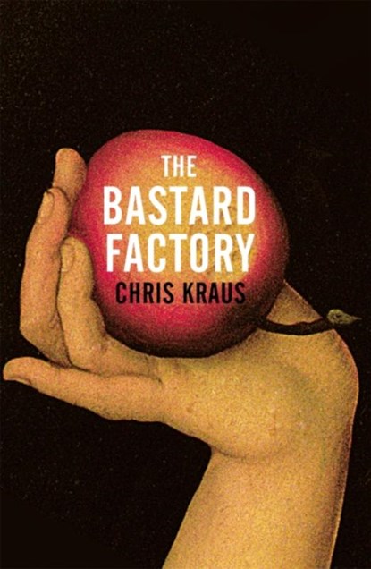 The Bastard Factory, KRAUS,  Chris - Gebonden Gebonden - 9781509879083