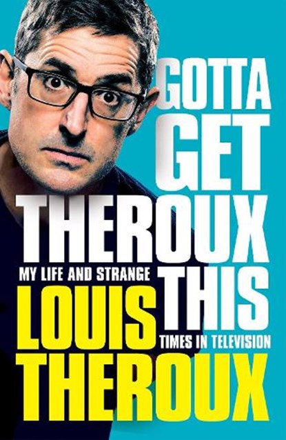 Gotta Get Theroux This, Louis Theroux - Paperback - 9781509880386