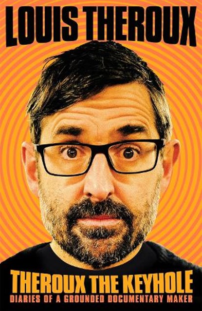 Theroux The Keyhole, Louis Theroux - Gebonden - 9781509880416