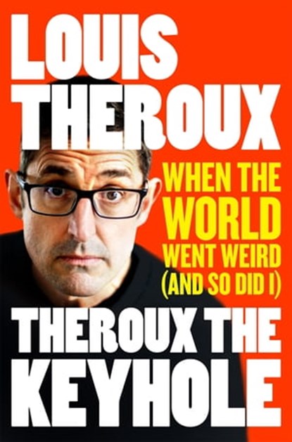 Theroux The Keyhole, Louis Theroux - Ebook - 9781509880430