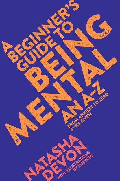 A Beginner's Guide to Being Mental, Natasha Devon - Paperback - 9781509882229