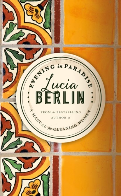 Evening in Paradise, Lucia Berlin - Gebonden Gebonden - 9781509882298