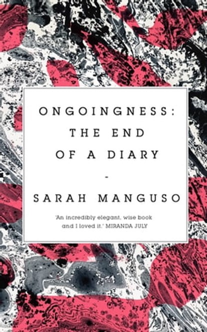 Ongoingness, Sarah Manguso - Ebook - 9781509883301