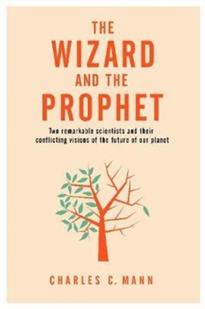 The Wizard and the Prophet, Charles C. Mann - Paperback - 9781509884179