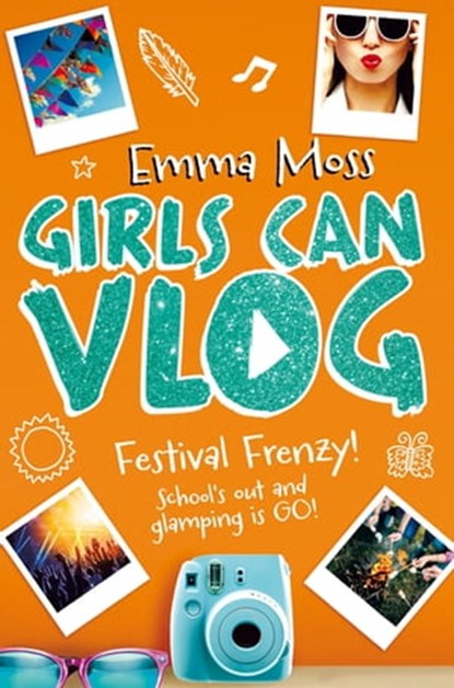Girls Can Vlog: Festival Frenzy, Emma Moss - Ebook - 9781509885374