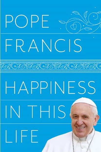 Happiness in This Life, Pope Francis - Paperback - 9781509886586