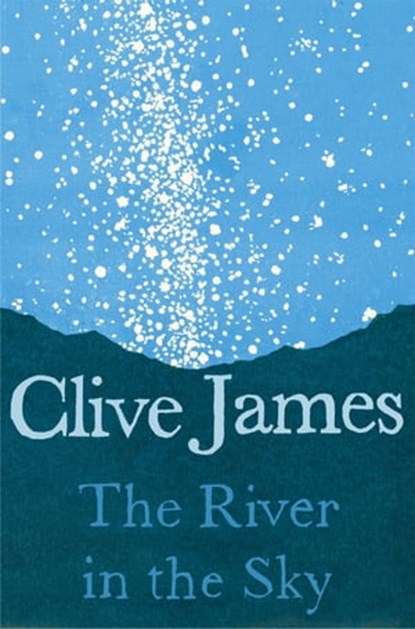 The River in the Sky, Clive James - Ebook - 9781509887224