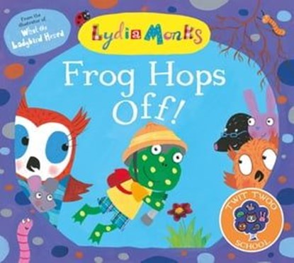 Frog Hops Off!, Lydia Monks - Ebook - 9781509887842