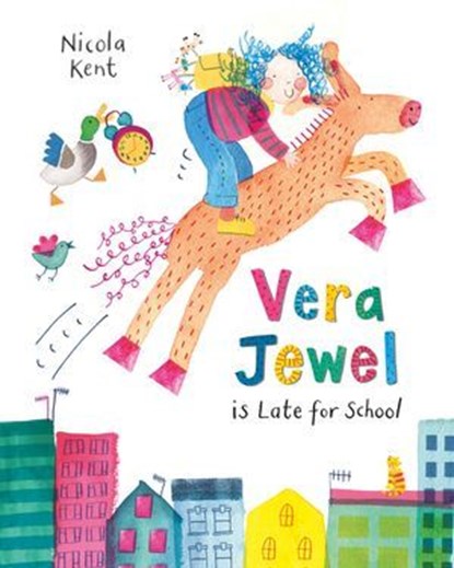 Vera Jewel is Late for School, Nicola Kent - Ebook - 9781509887880