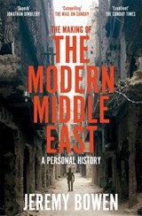 The Making of the Modern Middle East - Jeremy Bowen - 9781509890934