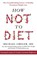How Not to Diet, Michael Greger - Paperback - 9781509893089
