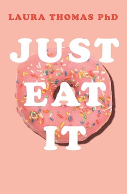 Just Eat It, Laura Thomas - Ebook - 9781509893935