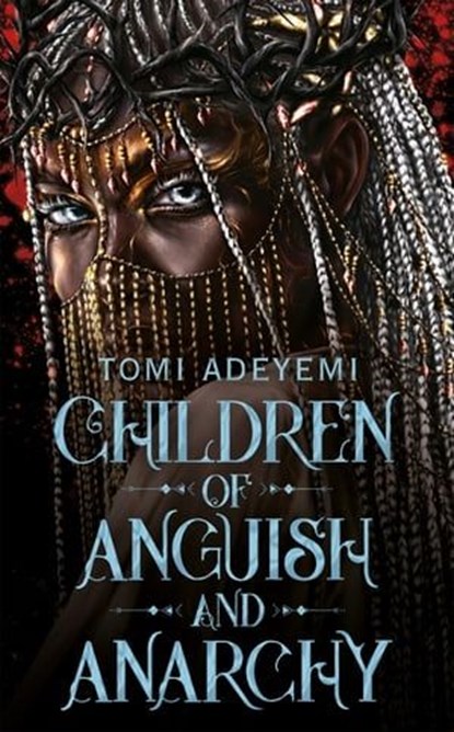 Children of Anguish and Anarchy, Tomi Adeyemi - Ebook - 9781509899449
