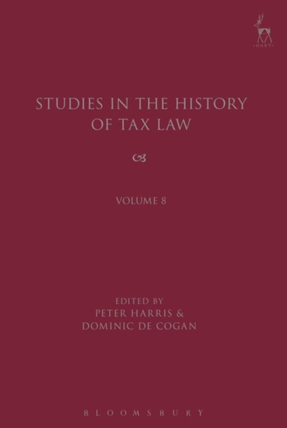 Studies in the History of Tax Law, Volume 8, PETER (UNIVERSITY OF CAMBRIDGE,  UK) Harris ; Dominic de (University of Cambridge, UK) Cogan - Gebonden - 9781509908370
